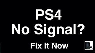 PS4 No Signal Black Screen  -  Fix it Now