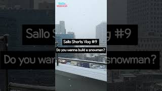 Sallo Shorts Vlog #9 -Do You Want To Build A Snowman?