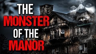 "The Monster of the Manor" Creepypasta