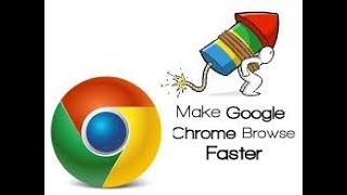 how to speed up Google Chrome 2018