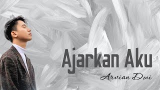 Arvian Dwi - Ajarkan Aku (Lirik Berjalan)