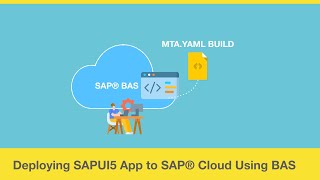 Deploying SAPUI5 Application to SAP® Cloud Using BAS | Development With SAP® BAS