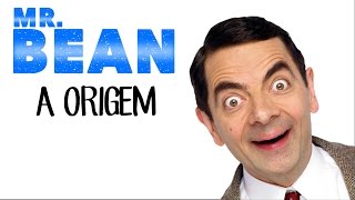 A Origem de Mr.Bean