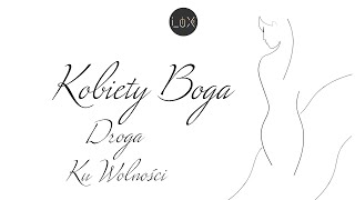 Kobiety Boga - Odcinek Dziewiętnasty - Droga - Ku Wolności