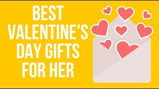 Best Valentine's Day Gifts For Her