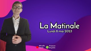 LA MATINALE DU LUNDI 8 MAI 2023