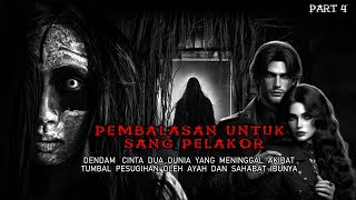 PEMBALASAN UNTUK SANG PELAKOR || KISAH MISTERI _ PART 4