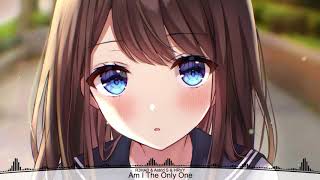 ✗Nightcore✗ - Am I The Only One [R3HAB & Astrid S & HRVY] [Day of kindness]