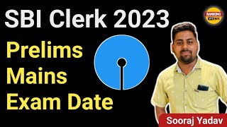 SBI Clerk 2023 Prelims + Mains  Exam Date | explained by Sooraj Yadav