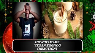 How to Make Vegan Eggnog (REACTION)