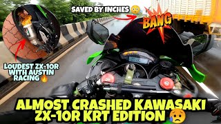 Almost crashed Kawasaki ZX-10R KRT edition 😳😥| Loudest ZX-10R of India with Austin Racing exhaust 🔥|