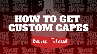 How To Get Custom Capes For Barbers