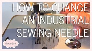 SEWING HOW-TO: Replace An Industrial Sewing Machine Needle