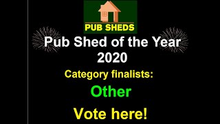 PUB SHED OF THE YEAR 2020 - 'Other' category finalists - Vote Here!