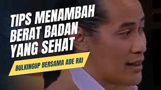 Tips menambah berat badan yang sehat - Ade Rai voice