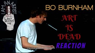 FIRST TIME reacting to BO BURNHAM - Art is Dead