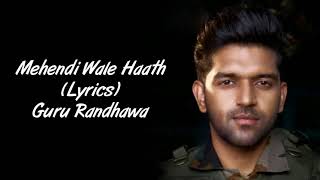 Mehndi Wale Hath Wo Tere Full Song With Lyrics Guru Randhawa | Sanjana Sanghi