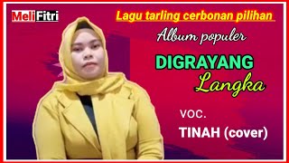 DIGRAYANG LANGKA " VOC. TINAH (COVER) || ALBUM TARLING PILIHAN