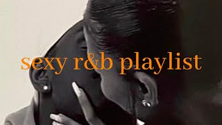 it's been way too long - sexy r&b playlist