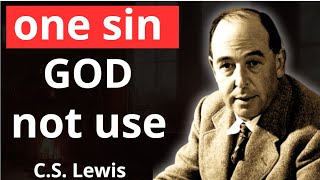 chosen ones, if you commit this one SIN, GOD will not use again | C.S Lewis 2024