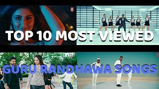 GURU RANDHAWA | MOST VIEWED SONGS