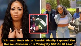 Chrisean Rock Sister Tasehki Finally Exposed The Reason Chrisean Jr Is Taking By CSP On IG Live