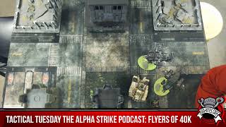 Tactical Tuesday The Alpha Strike Podcast: Flyers of 40k