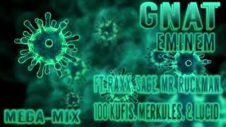 Gnat - Eminem (Mega-Mix) Ft. Raxx, Sage, Mr. Ruckman, 100 Kufis, Merkules, & Lucid