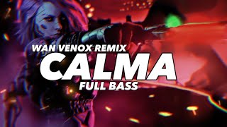 DJ CALMA - FULL BASS (WAN VENOX REMIX) 2023