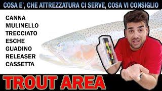 TROUT AREA Cosa è e cosa serve per cominciare