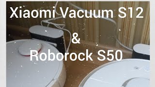 Xiaomi Robot Vacuum S12 & Xiaomi Roborock S50 # Сравниваем роботы пылесосы от сяоми #