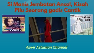 Si Manis Jembatan Ancol, Kisah Pilu Seorang gadis Cantik