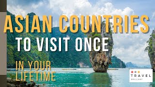 Asian Countries You Should Visit at Least Once in Your Lifetime