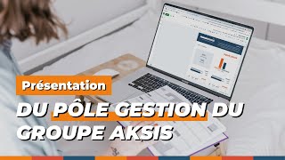 Présentation du pôle gestion du groupe AKSIS #LesCoulisses