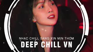 MIXTAPE 2021 - NHẠC CHILL SANG XỊN MỊN THƠM VOL 22- NHỚ ĐEO TAI NGHE - CHILL GÂY NGHIỆN