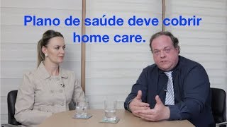 Plano de saúde deve cobrir home care.