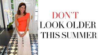 HOW TO NOT LOOK OLDER IN SUMMER | AVOID STYLE MISTAKES