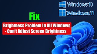 Fix Brightness Problem In All Windows - Can't Adjust Screen Brightness In Windows 11/10