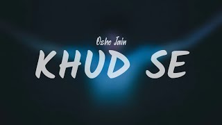 Khud Se (Lyrics) - Osho Jain | THE LOST SOUL