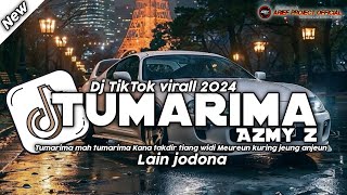 Dj TUMARIMA MAH TUMARIMA - Azmy z || SLOW BASS TERBARU VIRAL FYP TIKTOK 2024