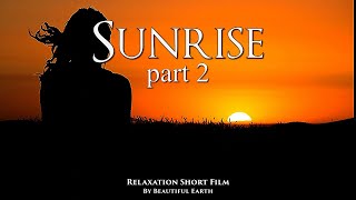 Wonderful sunrise on the Earth. Relaxing short film. Part 2