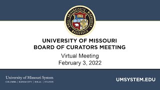 2/3/2022 University of Missouri Board of Curators Virtual Meeting Part 2