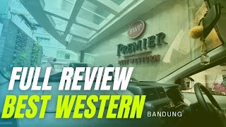 Begini Rasanya Menginap di Best Western Premiere La Grande PUSAT KOTA Bandung