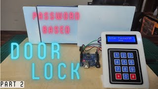 How to Make Password based Door Lock System using Arduino and Keypad | Keypad Door Lock Part:2