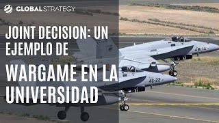 Joint Decision: un ejemplo de wargame en la Universidad | Estrategia podcast – especiales wargaming