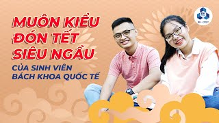 [BK-OISP] Muôn kiểu đón Tết siêu ngầu của sinh viên Bách khoa Quốc tế