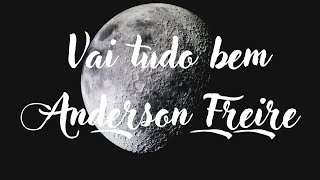 Vai tudo bem: Anderson Freire