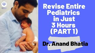 Revise complete pediatrics in Just 3 hours(Part 1) by Dr. Anand Bhatia