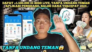 DAPAT +1.500.000 DI BIGO LIVE, TANPA UNDANG TEMAN✅ APLIKASI PENGHASIL SALDO DANA TERCEPAT 2024