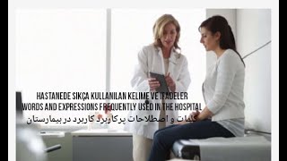 Hastanede İngilizce kelimeler ve deyimler konuş/Turkish words and Expressions in the hospital/